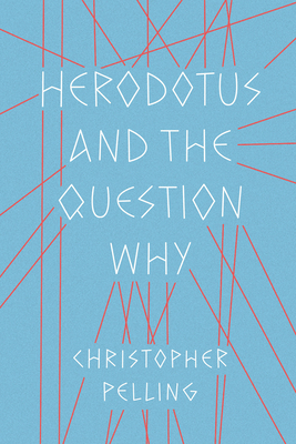 Herodotus and the Question Why - Pelling, Christopher