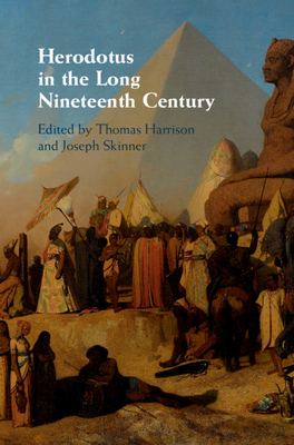 Herodotus in the Long Nineteenth Century - Harrison, Thomas (Editor), and Skinner, Joseph (Editor)