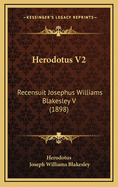 Herodotus V2: Recensuit Josephus Williams Blakesley V (1898)