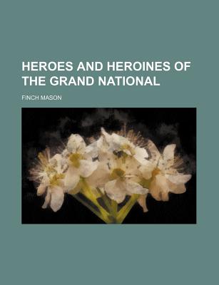 Heroes and Heroines of the Grand National - Mason, Finch