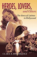 Heroes, Lovers, and Others: The Story of Latinos in Hollywood