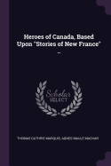 Heroes of Canada, Based Upon Stories of New France