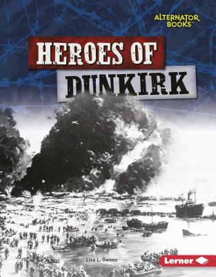 Heroes of Dunkirk - Owens, Lisa L