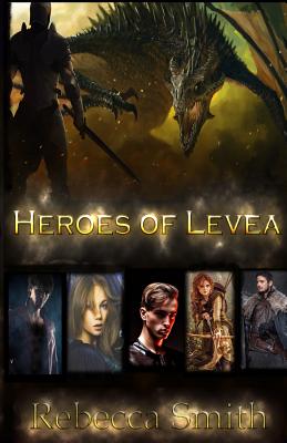 Heroes of Levea - Smith, Rebecca
