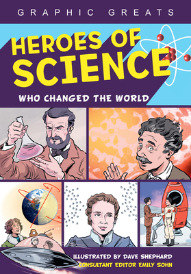 Heroes of Science: Who Changed the World - Sohn, Emily (Consultant editor)