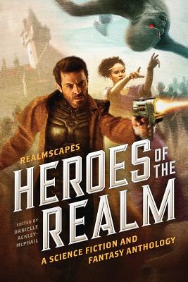 Heroes of the Realm - Nietz, Kerry, and Batson, Wayne Thomas, and Ackley-McPhail, Danielle (Editor)