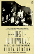 Heroes of Their Own Lives: The Politics and History of Family Violence