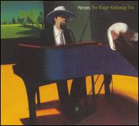 Heroes - The Roger Kellaway Trio