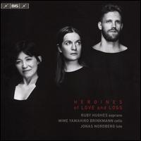Heroines of Love and Loss - Jonas Nordberg (archlute); Jonas Nordberg (theorbo); Jonas Nordberg (lute); Mime Yamahiro Brinkmann (cello);...