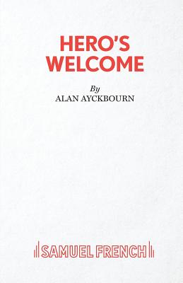 Hero's Welcome - Ayckbourn, Alan