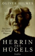 Herrin Des Hugels: Das Leben Der Cosima Wagner