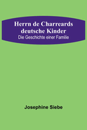 Herrn de Charreards deutsche Kinder: Die Geschichte einer Familie