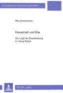 Herrschaft Und Ehe: Die Logik Der Brautwerbung Im Koenig Rother