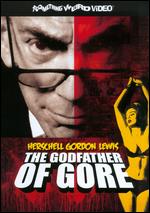Herschell Gordon Lewis: The Godfather of Gore - Frank Henenlotter; Jimmy Maslon