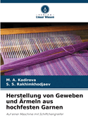 Herstellung von Geweben und ?rmeln aus hochfesten Garnen