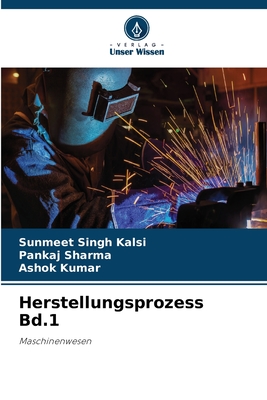 Herstellungsprozess Bd.1 - Kalsi, Sunmeet Singh, and Sharma, Pankaj, and Kumar, Ashok
