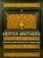 Herter Brothers: Furniture and Interiors for a Gilded Age - Howe, Katherine S, and Voorsanger, Catherine Hoover, and Frelinghuysen, Alice Cooney