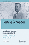 Herwig Schopper: Scientist and Diplomat in a Changing World