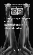 Herzensergie?ungen eines kunstliebenden Klosterbruders