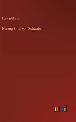 Herzog Ernst Von Schwaben - Uhland, Ludwig