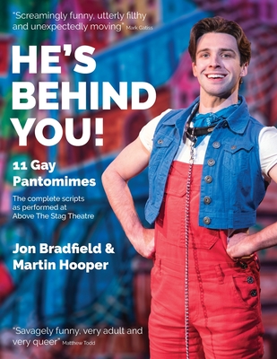 He's Behind You: Eleven Gay Pantomimes - Bradfield, Jon, and Hooper, Martin