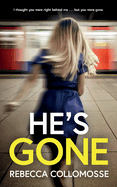 He's Gone: A totally addictive psychological thriller with a shocking twist