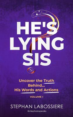 He's Lying Sis: Uncover the Truth Behind His Words and Actions, Volume 1 - Speaks, Stephan (Contributions by), and Smith, C Nzingha (Editor), and Labossiere, Stephan