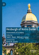 Hesburgh of Notre Dame: Assessments of a Legacy