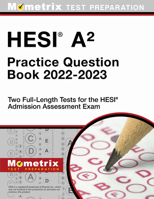 Hesi A2 Practice Question Book 2022-2023 - Two Full-Length Tests for the Hesi Admission Assessment Exam - Matthew Bowling (Editor)