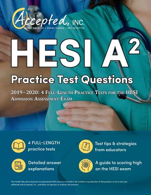 HESI A2 Practice Test Questions 2019-2020: 4 Full-Length Practice Tests for the HESI Admission Assessment Exam - Accepted, Inc Exam Prep Team
