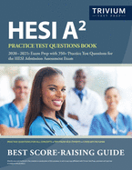 HESI A2 Practice Test Questions Book 2020-2021: Exam Prep with 350+ Practice Test Questions for the HESI Admission Assessment Exam