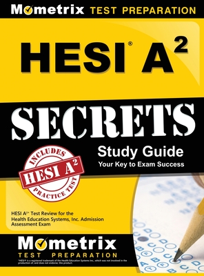 Hesi A2 Secrets Study Guide: Hesi A2 Test Review for the Health Education Systems, Inc. Admission Assessment Exam - Mometrix (Editor)