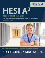 Hesi A2 Study Guide 2019-2020: Test Prep and Practice Test Questions for the Hesi Admission Assessment Exam