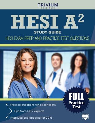 HESI A2 Study Guide: HESI Exam Prep and Practice Test Questions - Hesi A2 Study Guide Team