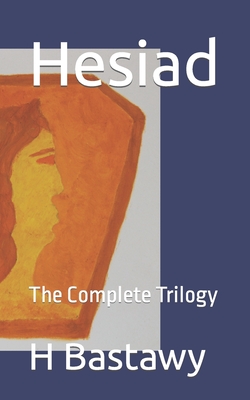 Hesiad: The Complete Trilogy - Bastawy, Haythem