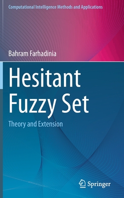 Hesitant Fuzzy Set: Theory and Extension - Farhadinia, Bahram