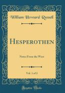 Hesperothen, Vol. 1 of 2: Notes from the West (Classic Reprint)