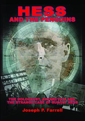 Hess and the Penguins: The Holocaust, Antarctica and the Strange Case of Rudolf Hess - Farrell, Joseph P