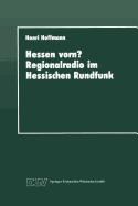 Hessen Vorn? Regionalradio Im Hessischen Rundfunk: Eine Vergleichende Studie - Hoffmann, Henri