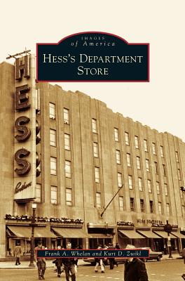 Hess's Department Store - Whelan, Frank A, and Zwikl, Kurt D