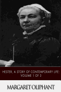 Hester, a Story of Contemporary Life: Volume 1 of 3