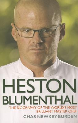 Heston Blumenthal: The Biography of the World's Most Brilliant Master Chef. - Newkey-Burden, Chas