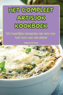 Het Compleet Artisjok Kookboek - Selena de Jong