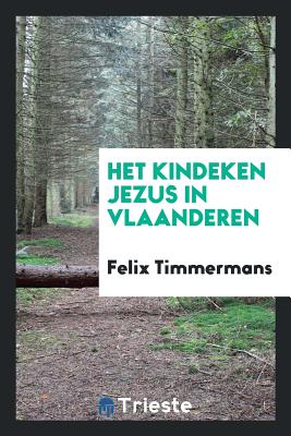 Het Kindeken Jezus in Vlaanderen - Timmermans, Felix