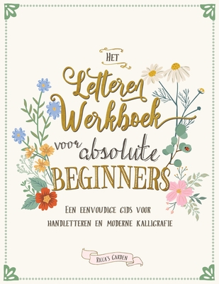 Het letteren werkboek voor absolute beginners: Een eenvoudige gids voor handletteren en moderne kalligrafie - Garden, Ricca's