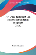 Het Oude Testament Van Historisch Standpunt Toegelicht (1908)