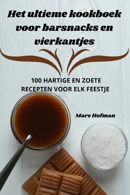 Het ultieme kookboek voor barsnacks en vierkantjes - Mare Hofman