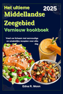 Het ultieme Middellandse Zeegebied Vernieuw kookboek: Voed uw lichaam met eenvoudige en smakelijke recepten voor elke dag