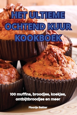 Het Ultieme Ochtend Kuur Kookboek - Floortje Bakker