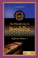 Het woord van de Boeddha - 5: Majjhima Nikaya - 3